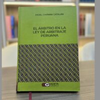 “El árbitro en la Ley de Arbitraje peruana”, Jhoel Chipana Catalán